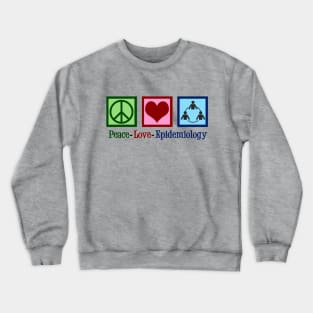 Peace Love Epidemiology Crewneck Sweatshirt